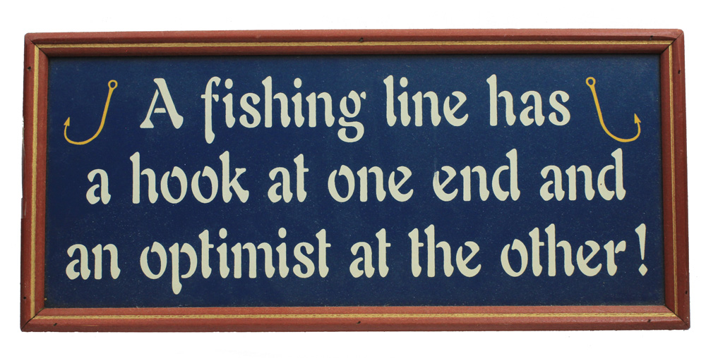 DS032-a-fishing-line-has-a-hook-at-one-end-wall-sign 16" A fishing line has a hook at one end and an optimist at the other Wall Sign - Image 1