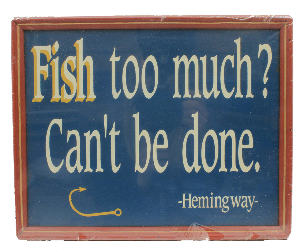 DS040-fish-too-much-wall-sign 12" Fish Too Much? Can't Be Done. Wall Sign - Image 1