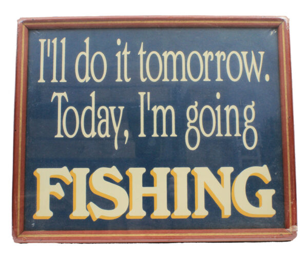 14" I'll Do It Tomorrow, Today I'm Going Fishing Wall Sign