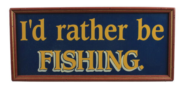 16" I'd Rather Be Fishing Wall Sign