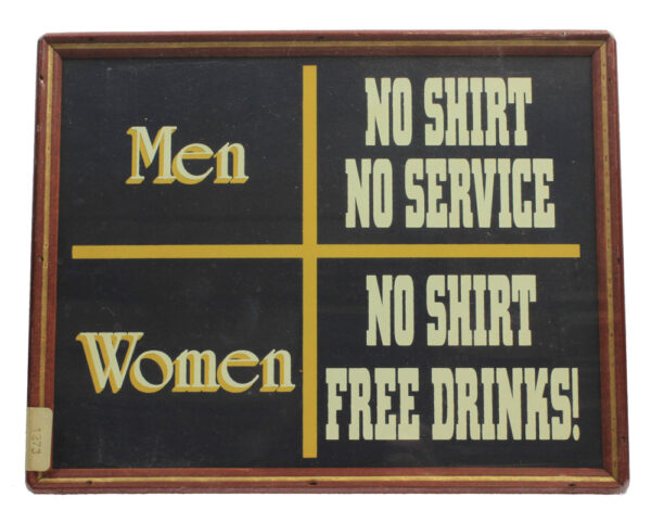12" Men No Shirt No Service Women No Shirt Free Drinks Wall Sign