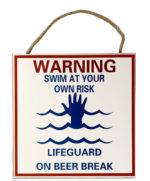 Globe Imports Warning Swim at Your Own Risk Lifeguard On Beer Break Wooden Hanging Sign