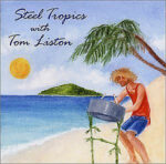 Steel Tropics with Tom Liston Music CD